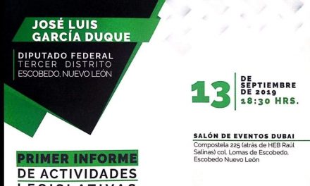 RENDIRÁ SU PRIMER INFORME DE ACTIVIDADES EL DIPUTADO FEDERAL GARCÍA DUQUE EN ESCOBEDO