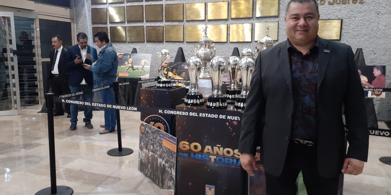 CELEBRAN SEIS DÉCADAS DEL CLUB DE FUTBOL TIGRES EN CONGRESO DE NUEVO LEÓN