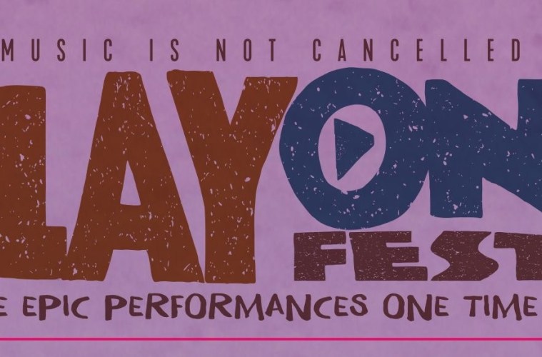 LA MUSICA NO SE CANCELA, LLEGA PLAY ON FEST PARA AMENIZAR LA CUARENTENA MUNDIAL