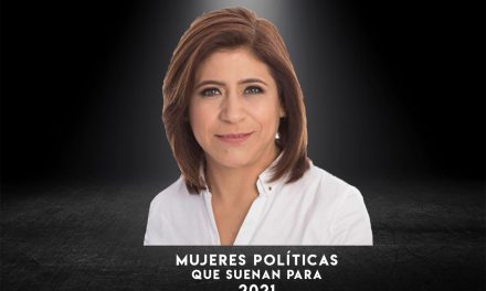 HABLEMOS DE MUJERES QUE SE PERFILAN COMO CANDIDATAS RUMBO A PROCESO ELECTORAL 2021