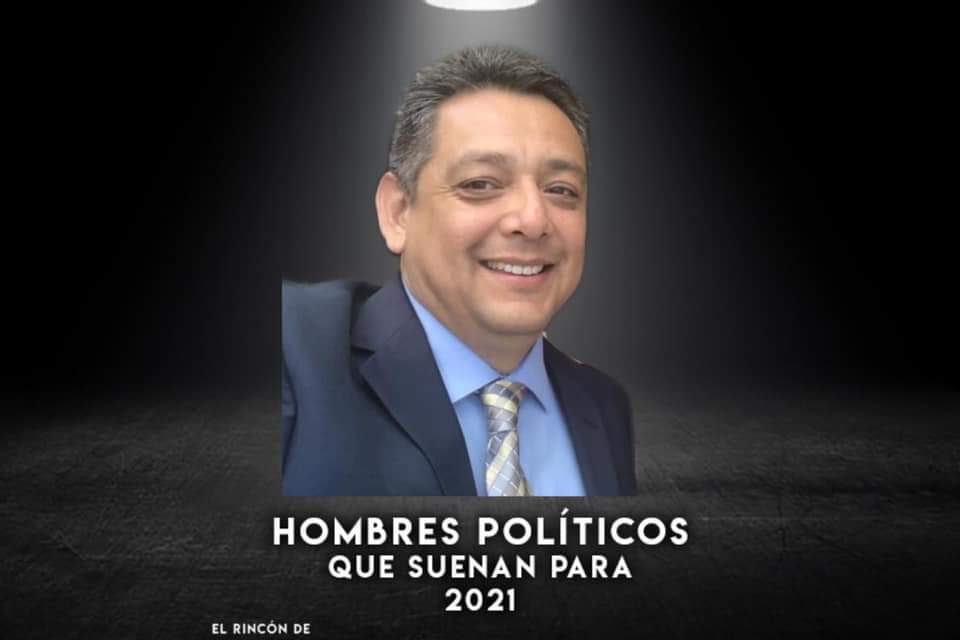 AHORA TOCA TURNO DE QUE HABLEMOS DE LOS HOMBRES QUE SE PERFILAN COMO CANDIDATOS EN PROCESO ELECTORAL 2021