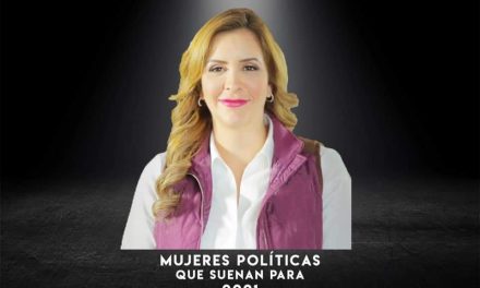 HABLEMOS DE MUJERES QUE SE PERFILAN COMO CANDIDATAS RUMBO A PROCESO ELECTORAL 2021