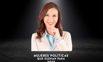 HABLEMOS DE MUJERES QUE SE PERFILAN COMO CANDIDATAS RUMBO A PROCESO ELECTORAL 2021