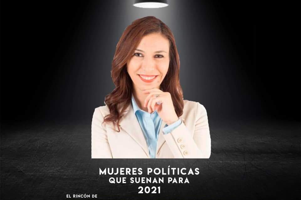 HABLEMOS DE MUJERES QUE SE PERFILAN COMO CANDIDATAS RUMBO A PROCESO ELECTORAL 2021