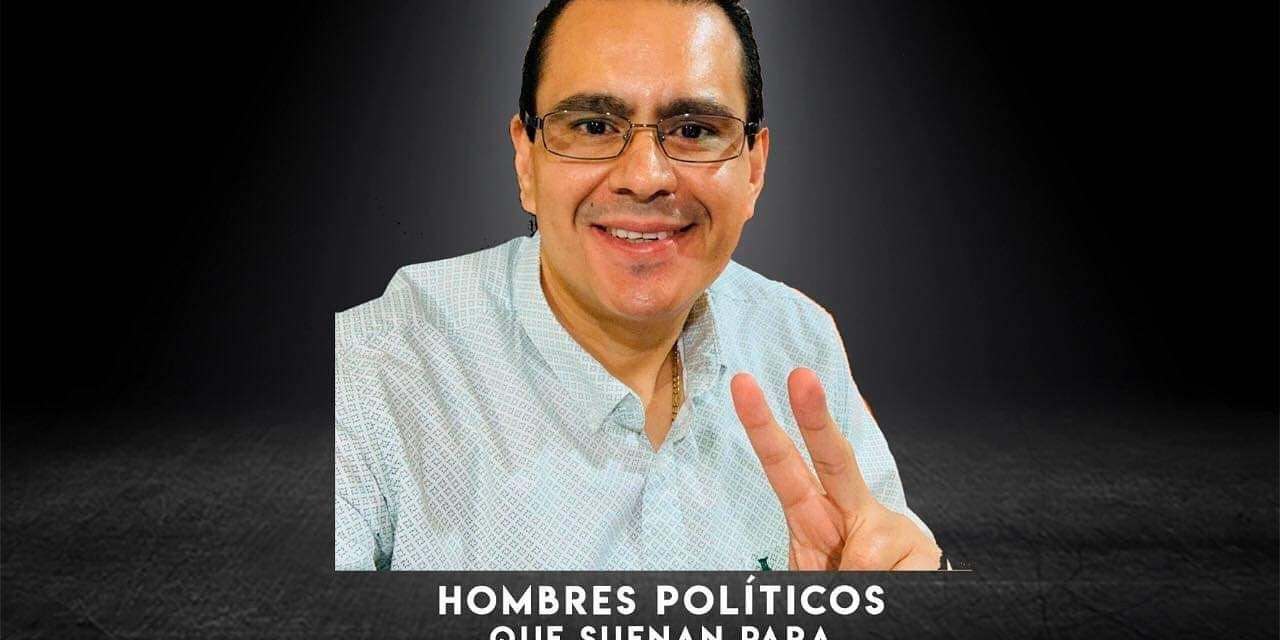 AHORA TOCA TURNO DE QUE HABLEMOS DE LOS HOMBRES QUE SE PERFILAN COMO CANDIDATOS EN PROCESO ELECTORAL 2021.