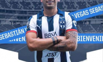 POR FIN MONTERREY OFICIALIZA LLEGADA DE VEGAS AL EQUIPO