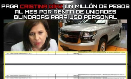 PAGA CRISTINA DÍAZ UN MILLÓN DE PESOS AL MES POR RENTA DE UNIDADES BLINDADAS PARA USO PERSONAL… ¿PUEBLO POBRE E INSEGURO, CON ALCALDESA Y FUNCIONARIOS RICOS Y SEGUROS?