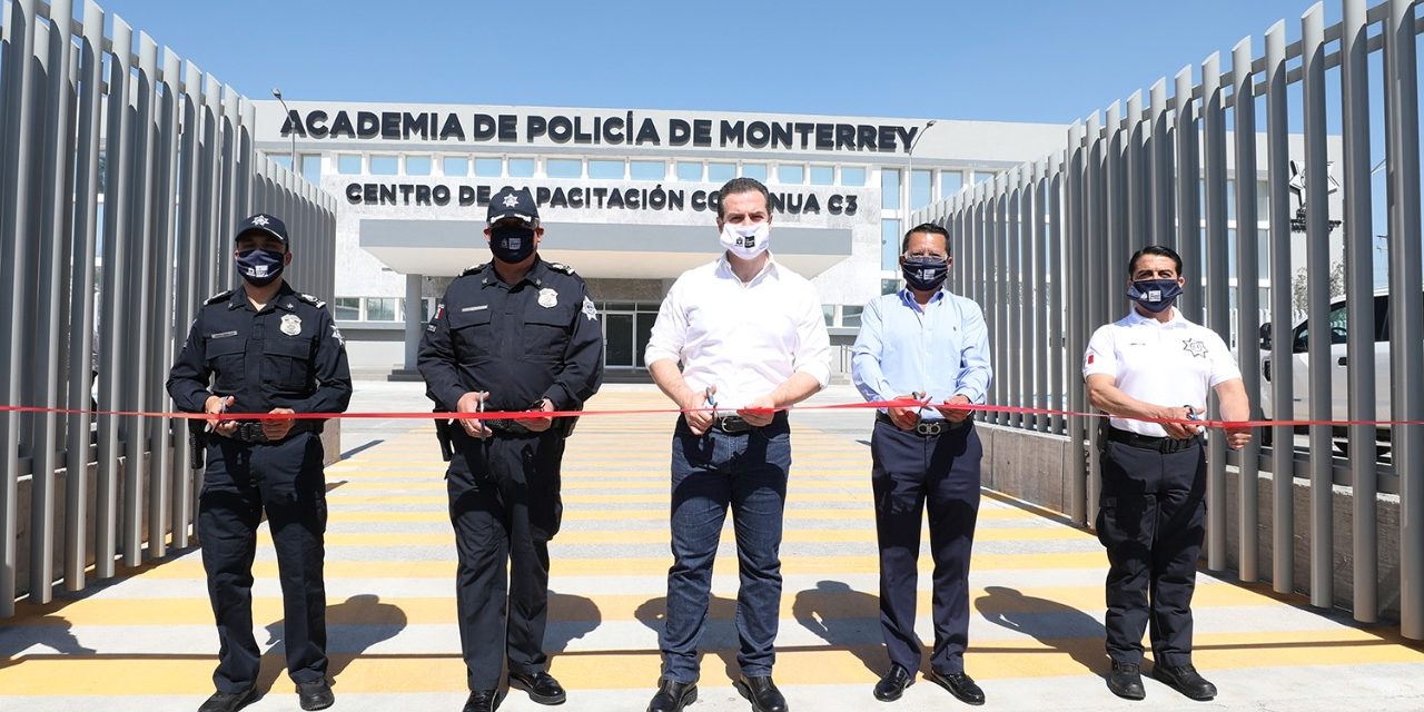 ADRIÁN DE LA GARZA INAUGURÓ LA “NUEVA ACADEMIA DE POLICIA” EN EL MUNICIPIO DE MONTERREY