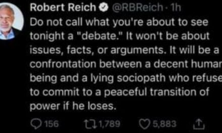 EX SECRETARIO DE CLINTON Y EX ASESOR DE OBAMA, ROBERT REICH SOSTIENE QUE EL DEBATE DE TRUMP Y BIDEN NO ES DEBATE, SI NO UN ENCUENTRO DE UN PSICOPATA Y MENTIROSO VS BIDEN