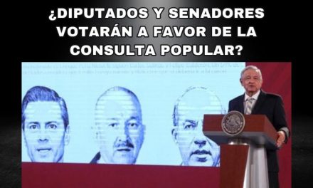 CONSULTA POPULAR PARA ENJUICIAR “PASADOS ACTORES POLÍTICOS” AHORA ESTA EN MANOS DE LOS DIPUTADOS Y SENADORES. DE NO APROBAR PROPUESTAS EL ASUNTO TERMINA Y “ADIÓS CONSULTA”