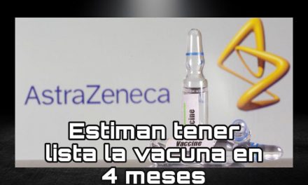 ASTRAZENECA, LA ESPERANZA Y LUZ DEL MUNDO, ASEGURAN PODRÍAN TENER EN MARZO LAS VACUNAS LISTAS Y CON DISTRIBUCIÓN AVANZADA