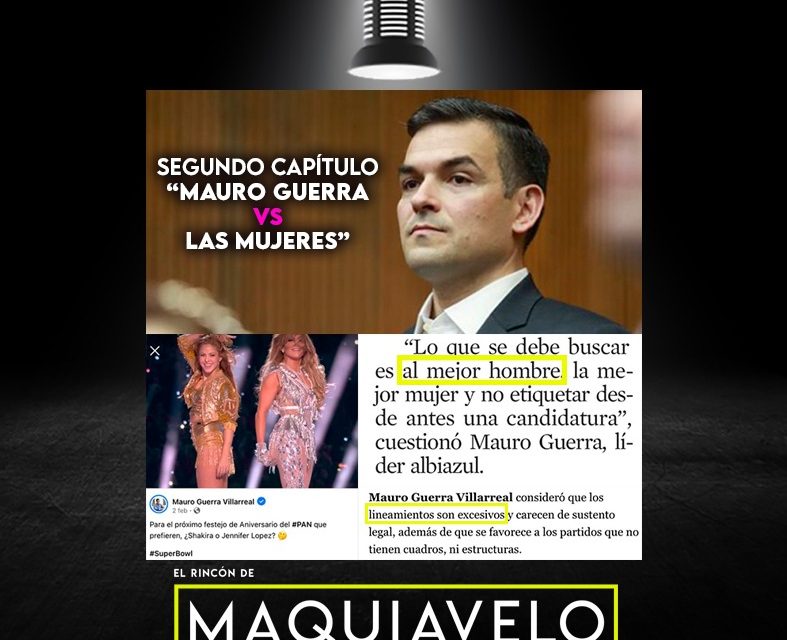 LA MALDITA INDECISIÓN DE MAURO GUERRA ¿ESTÁ CON LAS MUJERES? ¿O LAS DETESTA? DICE QUE INE “SE EXCEDE” EN IMPONER DAMAS EN GUBERNATURAS, ANTES LAS IMPUGNÓ PARA QUE NO OCUPARAN ALCALDÍAS METROPOLITANAS