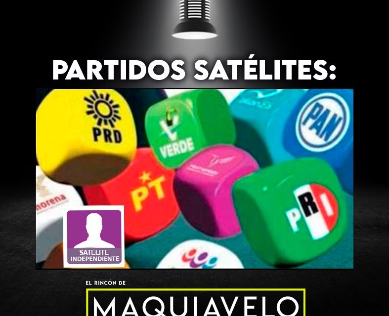 LA DEMOCRACIA SE REINVENTA, DE PARTIDOS “SATÉLITES” A CANDIDATURAS INDEPENDIENTES “SATÉLITES”