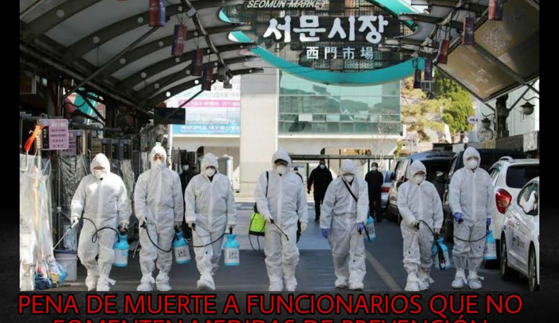 PRETENDEN IMPONER PENA DE MUERTE PARA LOS FUNCIONARIOS QUE NO FOMENTEN LAS MEDIDAS DE PREVENCIÓN Y NO EVITEN LA PROPAGACIÓN DEL VIRUS… TENÍA QUE SER EN COREA PORQUE AQUÍ TODOS ESTÁN EN CAMPAÑA