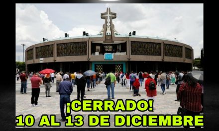 CANCELAN VISITAS A LA BASÍLICA DE GUADALUPE; PREPARAN ACTIVIDADES EN TELEVISIÓN E INTERNET