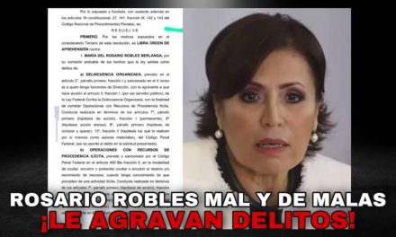 A LA FISCALÍA GENERAL DE LA REPÚBLICA NO LES GUSTÓ QUE LES DIJERAN ‘’BLANDITOS’’; DESPUÉS DE SU ‘’PASIVA NEGLIGENCIA’’, HOY, JUEZ GIRA ORDEN DE APREHENSIÓN CONTRA ROBLES BERLANGA