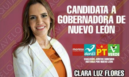 EN MORENA, SIN SORPRESA ALGUNA UNGEN A CLARA LUZ FLORES COMO SU CANDIDATA A GOBERNADORA DE NUEVO LEÓN