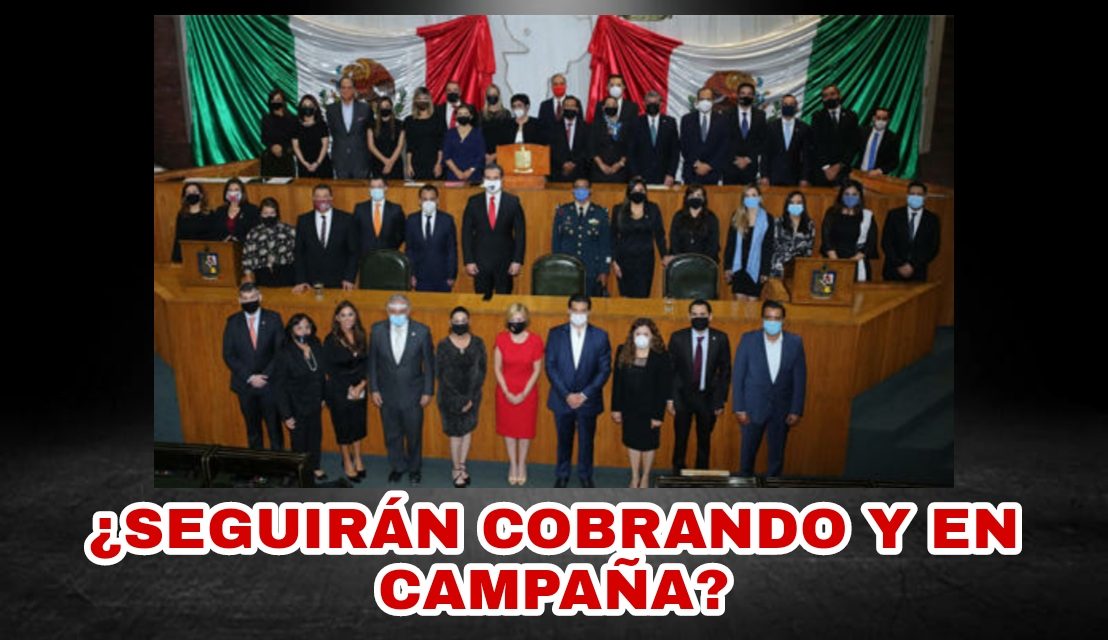 SE ACERCA EL MOMENTO EN QUE LOS DIPUTADOS DEBAN ELEGIR SU NUEVO CARGO Y SUS HOMÓLOGOS FEDERALES YA DIJERON QUE SEGUIRÁN COBRANDO AUNQUE ESTÉN EN CAMPAÑA, ¿LOS DEL CONGRESO LOCAL SI DEJARÁN DE COBRAR?