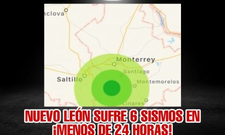 ¿QUÉ ESTÁ PASANDO? NUEVO LEÓN SUFRE 6 SISMOS ¡EN MENOS DE 24 HORAS!