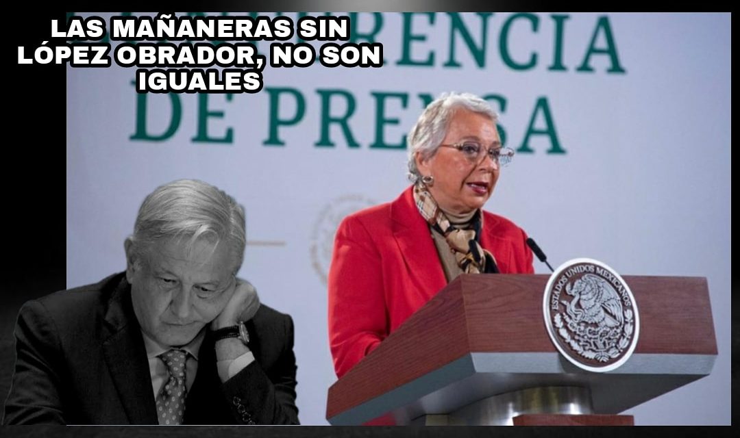 “VUELVE, QUE SIN TI LA VIDA SE ME VA” PARECE QUE CANTAN EN PALACIO NACIONAL CON LAS MAÑANERAS QUE SIN AMLO SON INSIPIDAS Y DESASTROSAS