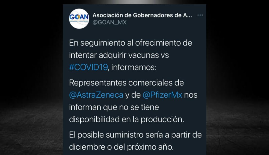 LOS BATEAN; PFIZER Y ASTRAZENECA LE INFORMAN A LOS GOBERNADORES DEL PAN (GOAN) QUE NO HAY VACUNAS PARA SUS PRETENSIONES, ¡QUE HASTA DICIEMBRE!