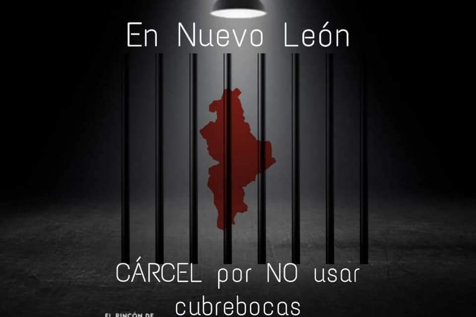 NUEVO LEÓN SERÁ PIONERO EN METERNOS A LA CÁRCEL POR NO USAR CUBREBOCAS, “MALDITA SEA MI SUERTE, QUE VIVA MI DESGRACIA” REZA UNA CANCIÓN