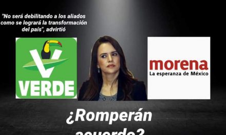 Y RETIEMBLE EN SU CENTRO LA TIERRA REGIA ¡EL VERDE AMENAZA CON ROMPER ACUERDOS CON MORENA!