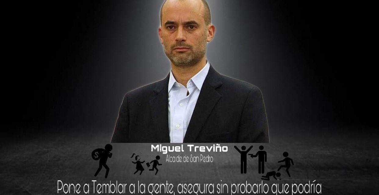 ALCALDE DE SAN PEDRO MIGUEL TREVIÑO PONE A TEMBLAR A LA GENTE, ASEGURA SIN PROBARLO QUE PODRÍA RECRUDESERSE VIOLENCIA