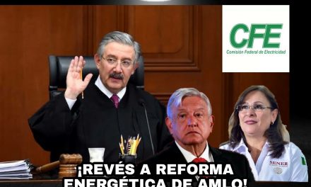 LA SUPREMA CORTE DE JUSTICIA DE LA NACIÓN LE DA DURO REVÉS A AMLO EN TEMA ENERGÉTICO, SIENTA PRECEDENTE Y MUESTRA VALENTÍA VS EL SISTEMA