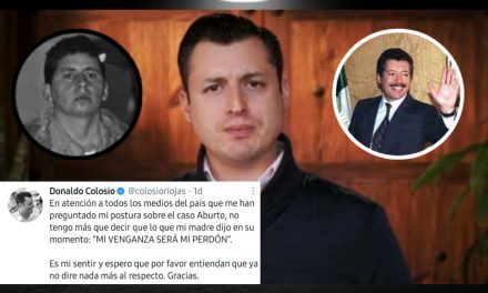 “MI VENGANZA SERÁ MI PERDÓN”,  COLOSIO RIOJAS