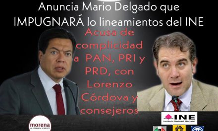 ANUNCIA MARIO DELGADO QUE IMPUGNARÁ LOS LINEAMIENTOS DEL INE; ACUSA COMPLICIDAD DEL PAN, PRD Y PRI, CON LORENZO CÓRDOVA Y CONSEJEROS. BUSCAN EVITAR QUE MORENA SIGA SIENDO MAYORÍA