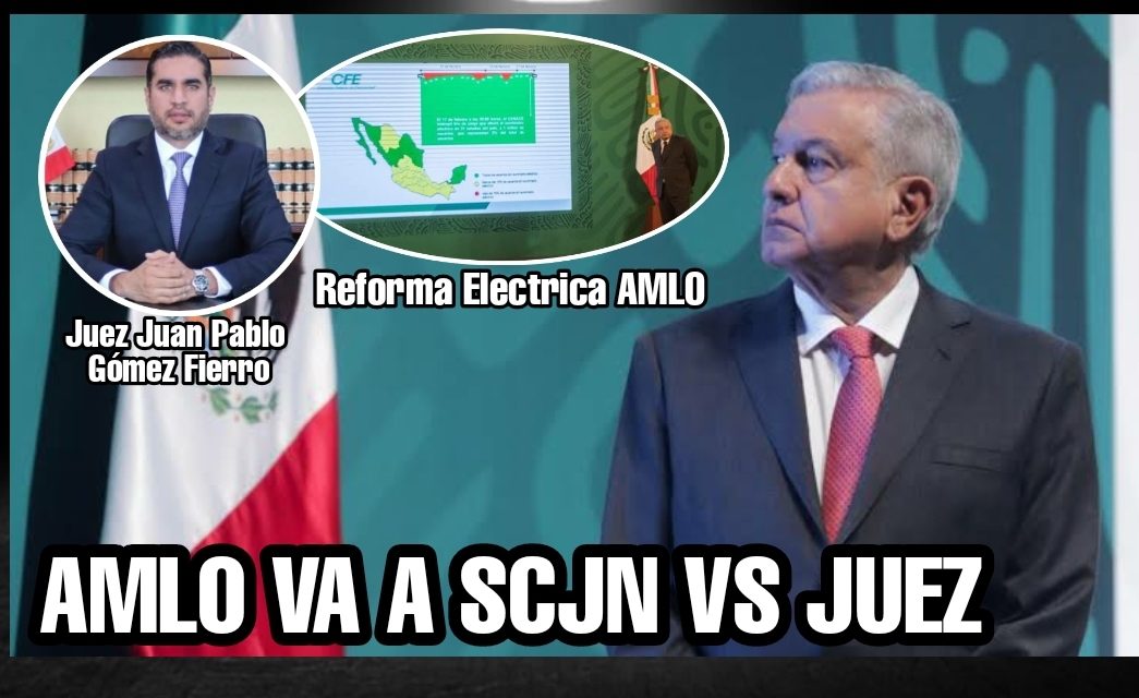 SE ENOJA ANDRES MANUEL E IRÁ CONTRA AMPARO QUE ATORA SU REFORMA ELÉCTRICA