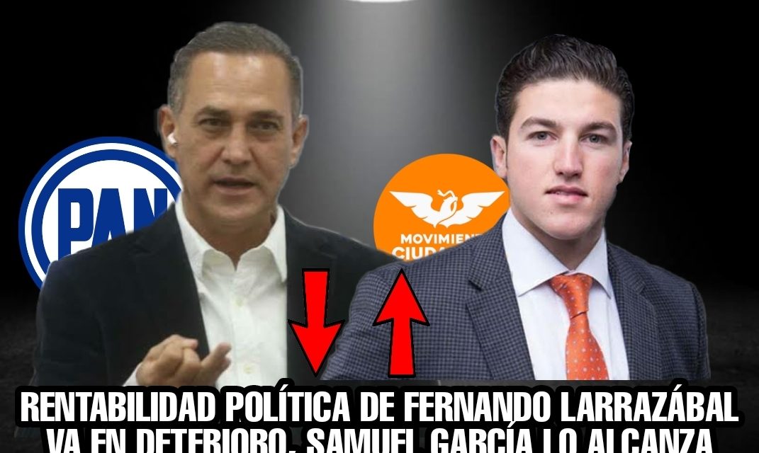 EL MITO DE FERNANDO LARRAZÁBAL SOBRE SU RENTABILIDAD POLÍTICA ESTÁ SEPULTADO ¡DIEZ DÍAS Y EL PAN SIGUE HUNDIDO! SAMUEL GARCÍA CAPITALIZA “VOTO AZUL”