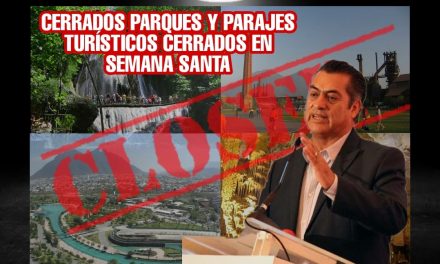 EL BRONCO NO PERMITIRÁ UN REBROTE DE COVID EN NL; PARQUES Y PARAJES TURÍSTICOS CERRADOS EN SEMANA SANTA ¡MAGNIFICA DECISIÓN! 