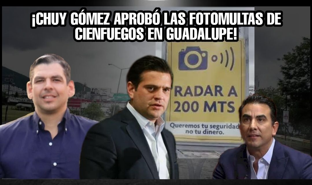 CUIDADO CON JESÚS GÓMEZ, CANDIDATO A DIPUTADO DEL PAN EN GPE ¡APROBÓ LAS FOTOMULTAS DE CIENFUEGOS EN EL MUNICIPIO!