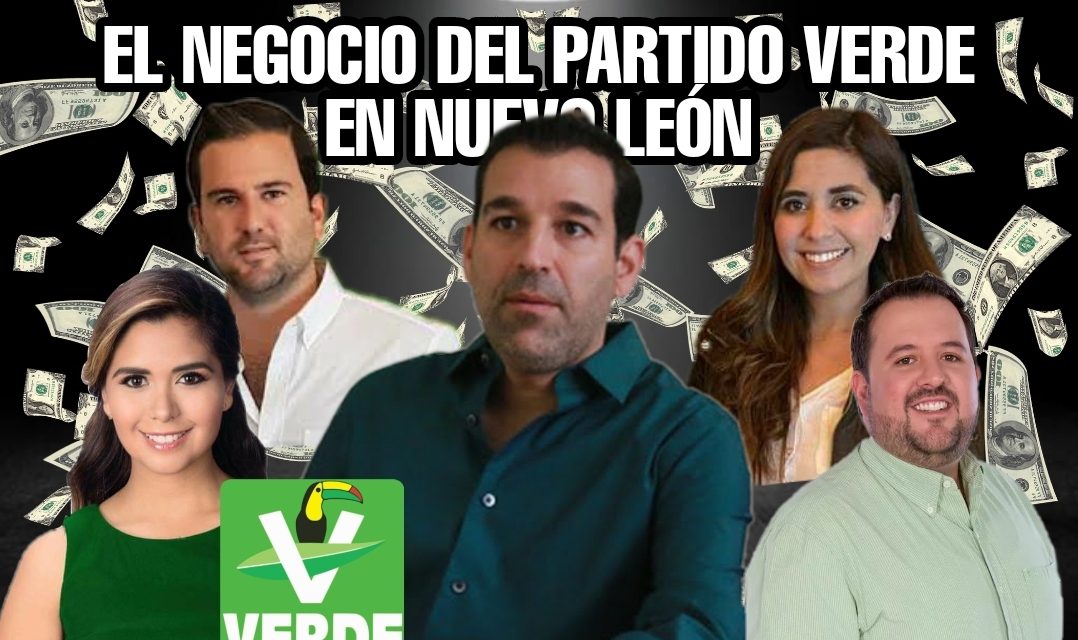 CUATRO PERSONAJES DEL PARTIDO VERDE SE REPARTEN EL “BOTÍN” DEL NEGOCIO DE CAMPAÑAS: EDGAR SALVATIERRA, HÉCTOR DE LA GARZA, LAS HERMANAS VERA Y RAÚL LOZANO