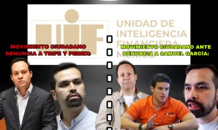 LOS DE MOVIMIENTO CIUDADANO DENUNCIARON ANTE LA FGR Y LA UIF, A VARGAS PRESIDENTE DEL TRIFE, A ROMERO DECHAMPS DE PEMEX, PERO AHORA QUE INVESTIGARÁN A SAMUEL GARCÍA ¡DUDAN DE ESAS INSTITUCIONES!