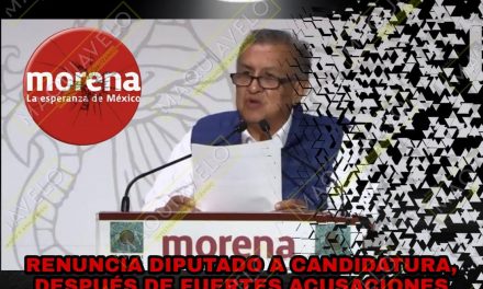 ¡BINGO! LA CONGRUENCIA EN LA CUARTA TRANSFORMACIÓN SI EXISTE; DIPUTADO ACUSADO RENUNCIA A CANDIDATURA