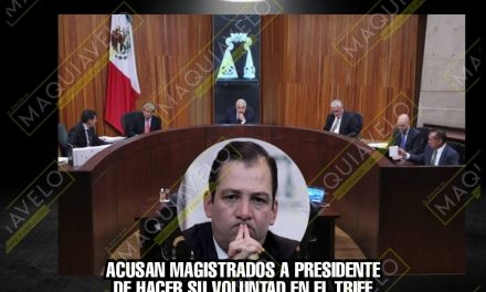 MAGISTRADOS DEL TRIFE ACUSAN A SU PRESIDENTE DE AUTORITARIO E IMPONER AGENDA SIN CONSENSO, ¿DE CORRUPCIÓN, NO?