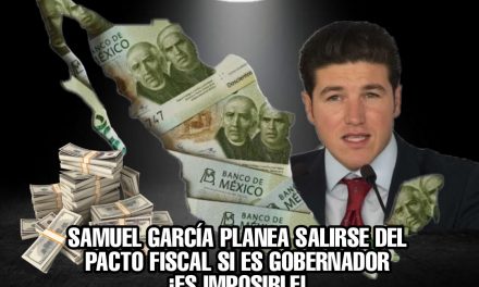 LA MENTIRA MÁS GRANDE DE ESTA CAMPAÑA LA DICE Samuel García UNA Y OTRA VEZ: SALIRSE DEL #PACTOFISCAL; ESO ES IMPOSIBLE CONSTITUCIONALMENTE