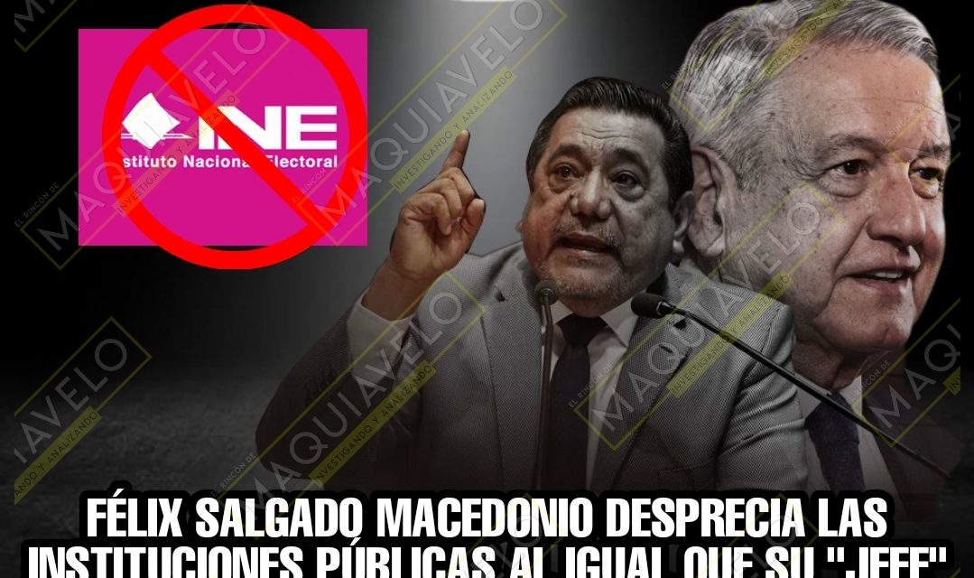 Félix Salgado Macedonio UN SER QUE SE CONVIERTE EN DESPRECIABLE Y LA ANTÍTESIS DE LO QUE SE ESPERA DE UN #POLÍTICO