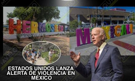 LO QUE NOS FALTABA, ESTADOS UNIDOS LANZA ALERTA DE VIOLENCIA VS MÉXICO