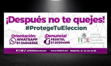 FEDENL LANZA SU NÚMERO DE WHATSAPP PARA DENUNCIAR CUALQUIER DELITO ELECTORAL