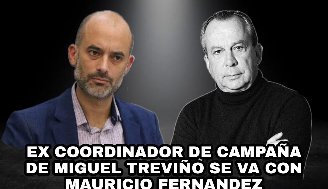 LA ALCALDÍA DE MIGUEL TREVIÑO JAMÁS ESTUVO TAN ENDEBLE COMO AHORA, SE SUMA CON MAURICIO FERNÁNDEZ EL EX COORDINADOR GENERAL DE LA CAMPAÑA DEL ALCALDE DE SAN PEDRO ¡GOLPE MORTAL!<br>