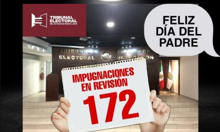 EL TRIBUNAL ELECTORAL DEL ESTADO TIENE UN DÍA DEL PADRE “CARGADO”, LE “REGALAN” 172 IMPUGNACIONES