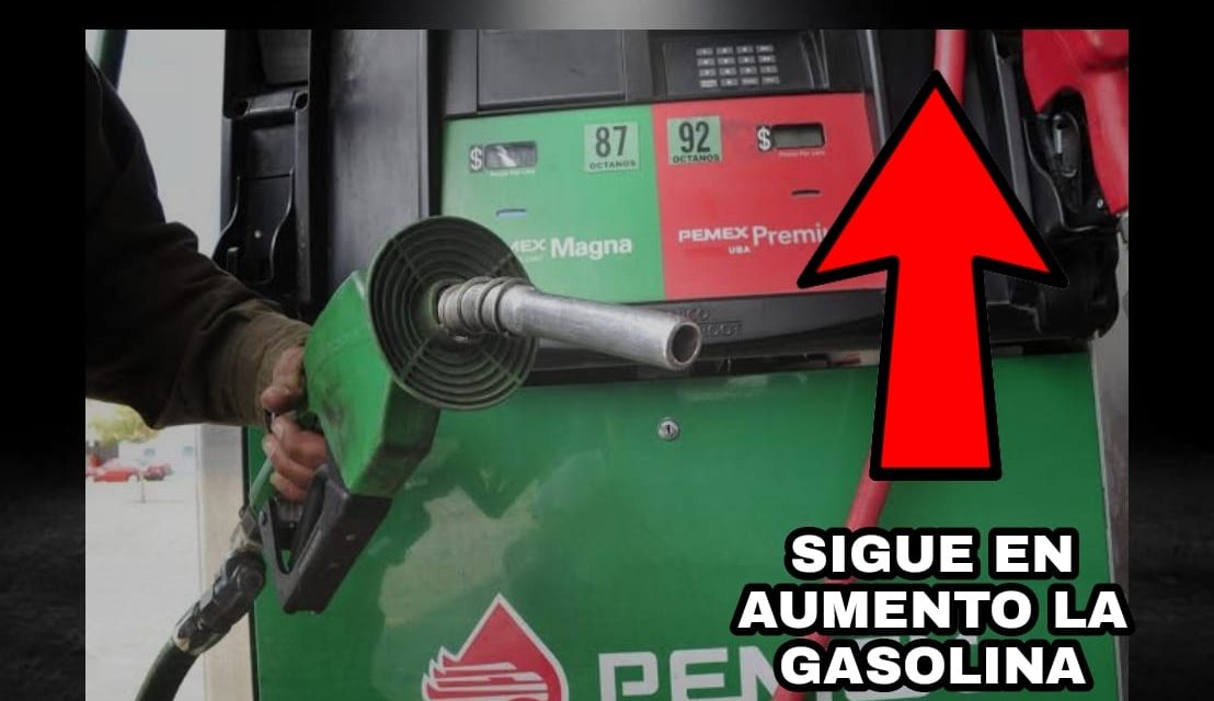 LA GASOLINA CADA VEZ ESTA MÁS CARA, SE VENDE EN $21.89 PESOS EL LITRO