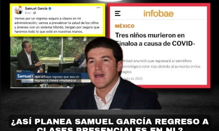 DESPUÉS DE MUERTE DE TRES NIÑOS POR COVID EN SINALOA, ¿PENSARÁ Samuel García LO MISMO SOBRE REGRESO A CLASES PRESENCIAL SI O SÍ?