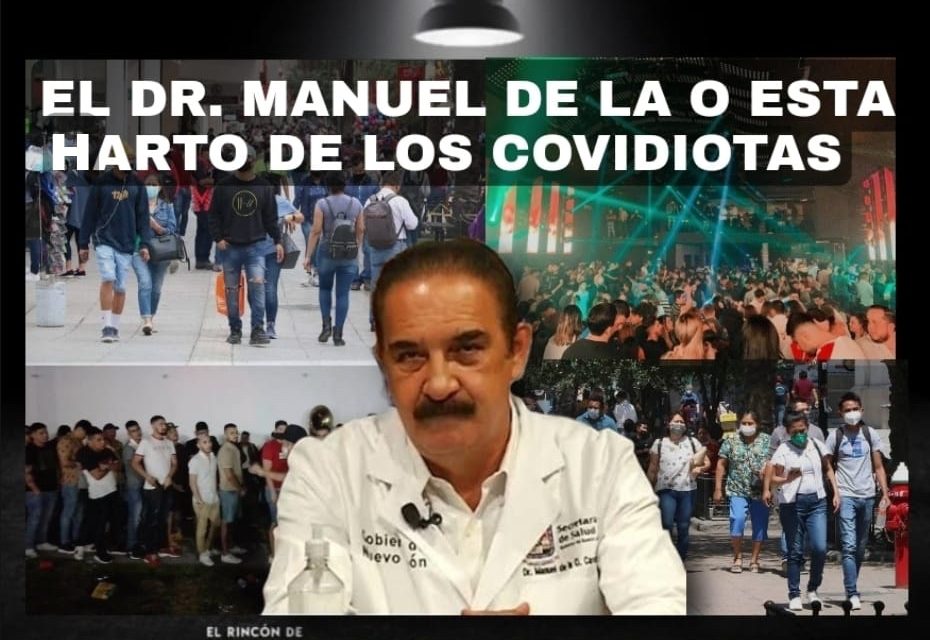 LA DESESPERACIÓN DE MANUEL DE LA O, ENCARGADO DE COMBATIR LA PANDEMIA ESTOS 18 MESES, REFLEJA QUE LOS “COVIDIOTAS” NOS VAN GANANDO LA CARRERA EN ESTA CRISIS MÉDICA