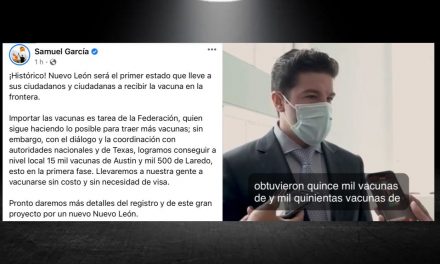 LA VACUNACIÓN PARA TRABAJADORES DE NUEVO LEÓN EN TEXAS, SIN DUDA REPRESENTA EL LOGRO MÁS IMPORTANTE DE SAMUEL GARCÍA EN SU ETAPA DE GOBERNADOR ELECTO, UN APLAUSO PARA ÉL