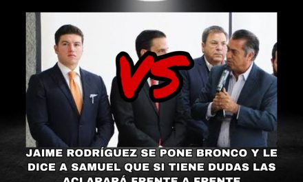 EL BRONCO LE “CANTA” UN TIRO DE FRENTE A SAMUEL GARCIA POR TEMAS DE TRANSICIÓN, ACUSA QUE MARTHA HERRERA SABÍA ESTADO ACTUAL DE ESCUELAS Y CAUSAS DE ELLO, POR SER PARTE DE UN CONSEJO QUE VEÍA ESA PROBLEMÁTICA